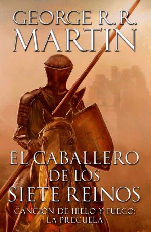 [The Tales of Dunk and Egg 01] • El Caballero De Los Siete Reinos (Knight of the Seven Kingdoms)